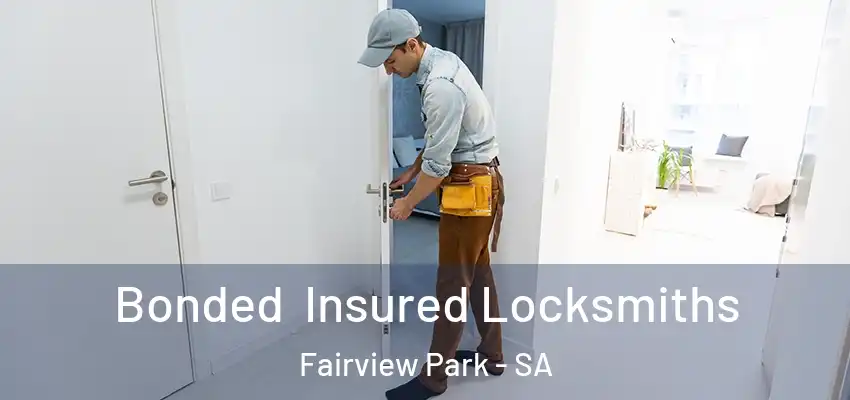 Bonded Insured Locksmiths Fairview Park - SA