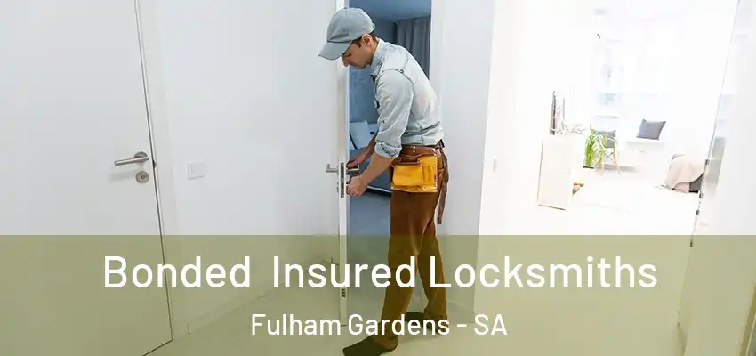 Bonded Insured Locksmiths Fulham Gardens - SA