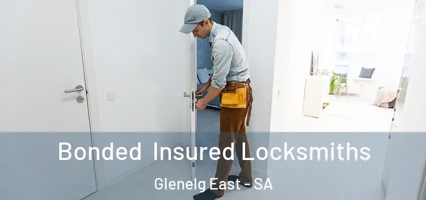 Bonded Insured Locksmiths Glenelg East - SA