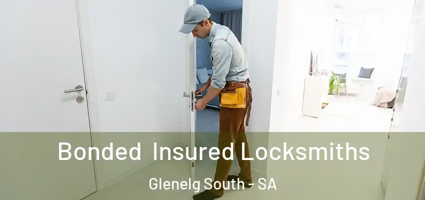 Bonded Insured Locksmiths Glenelg South - SA