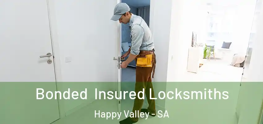 Bonded Insured Locksmiths Happy Valley - SA