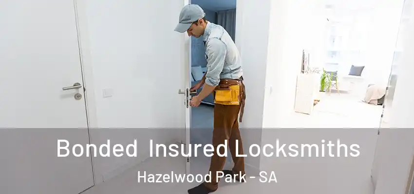 Bonded Insured Locksmiths Hazelwood Park - SA
