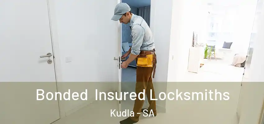 Bonded Insured Locksmiths Kudla - SA