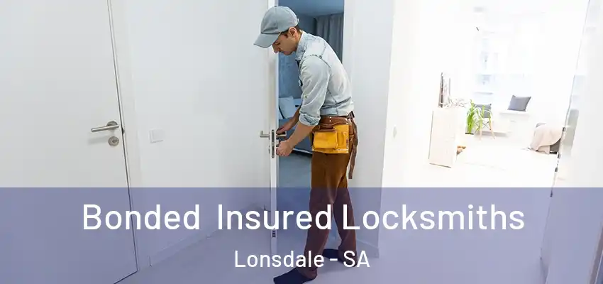 Bonded Insured Locksmiths Lonsdale - SA