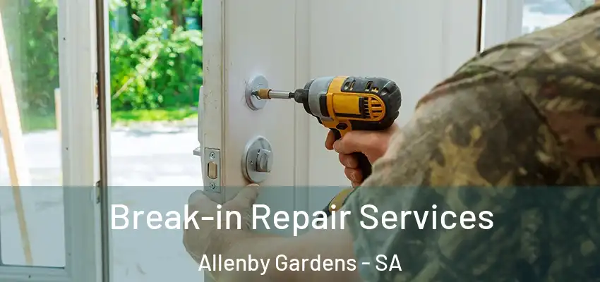 Break-in Repair Services Allenby Gardens - SA