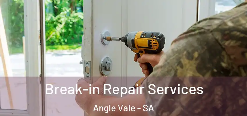 Break-in Repair Services Angle Vale - SA