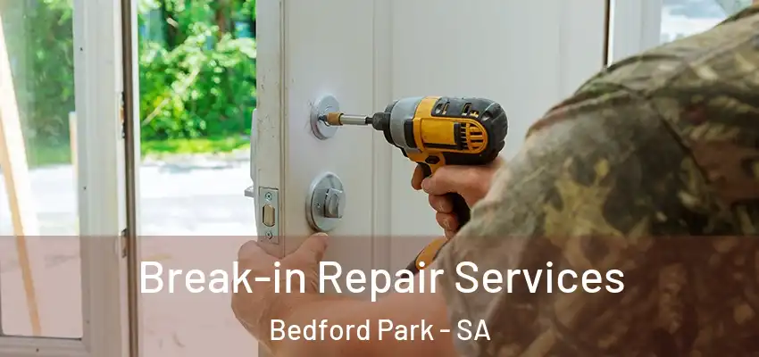 Break-in Repair Services Bedford Park - SA