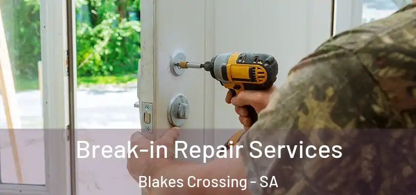 Break-in Repair Services Blakes Crossing - SA