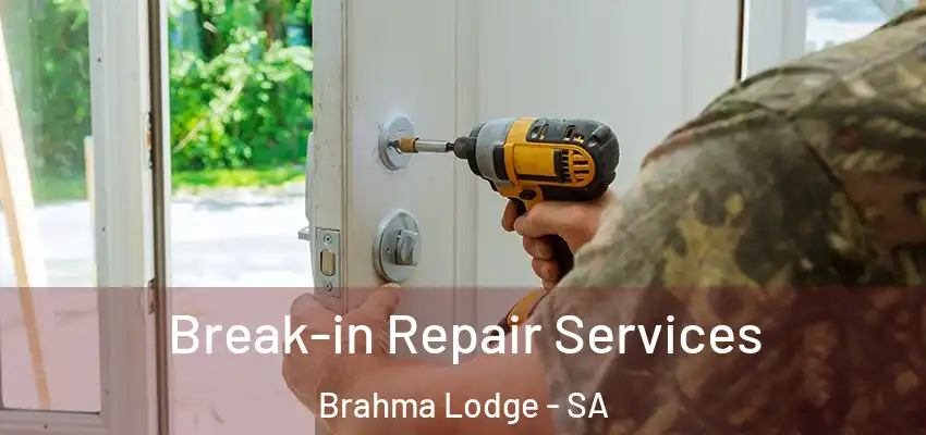 Break-in Repair Services Brahma Lodge - SA