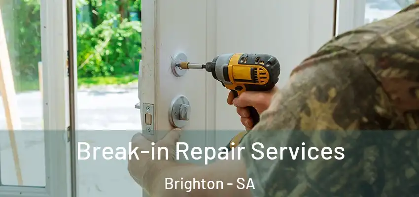 Break-in Repair Services Brighton - SA