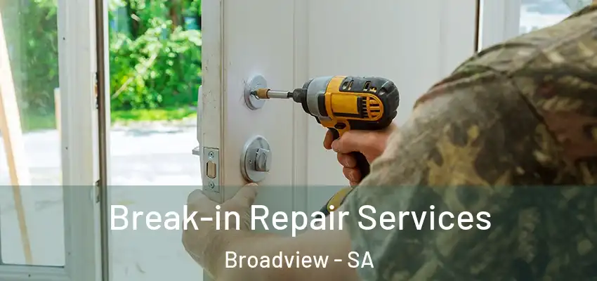  Break-in Repair Services Broadview - SA