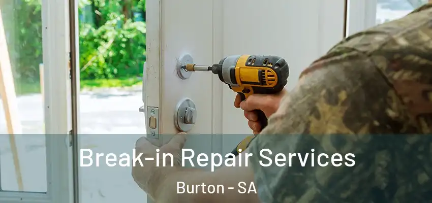 Break-in Repair Services Burton - SA