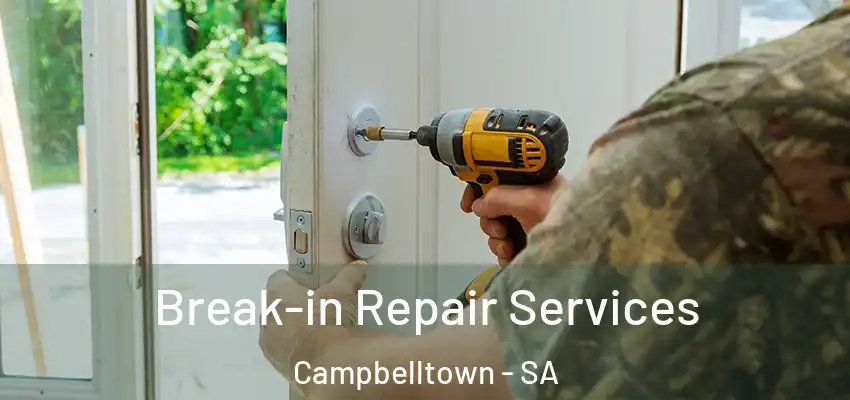 Break-in Repair Services Campbelltown - SA