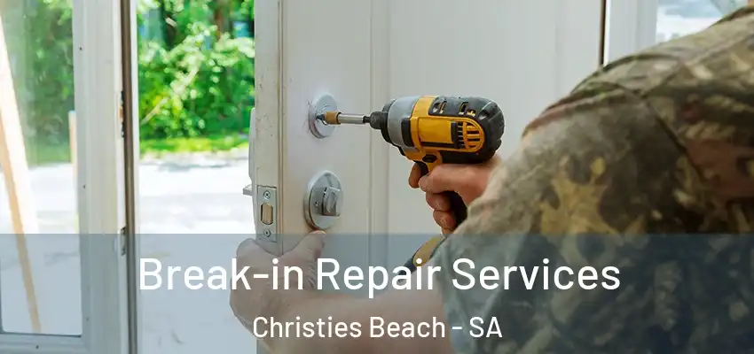  Break-in Repair Services Christies Beach - SA