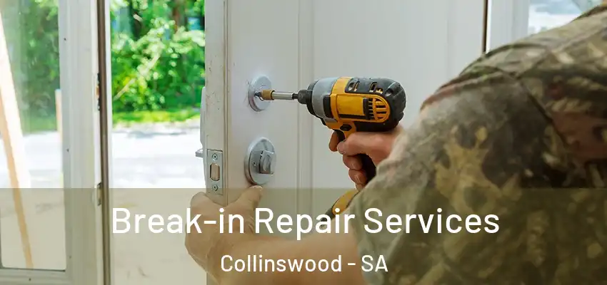 Break-in Repair Services Collinswood - SA