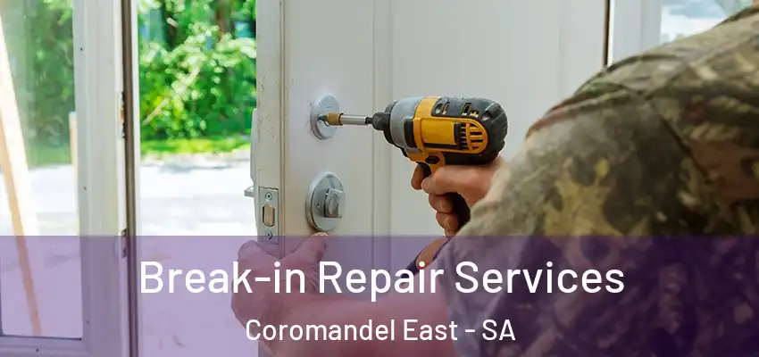 Break-in Repair Services Coromandel East - SA