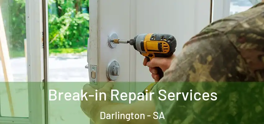 Break-in Repair Services Darlington - SA