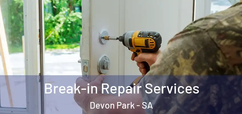  Break-in Repair Services Devon Park - SA