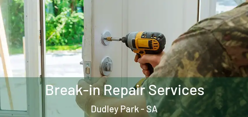 Break-in Repair Services Dudley Park - SA