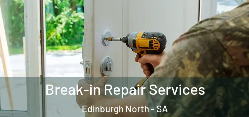 Break-in Repair Services Edinburgh North - SA