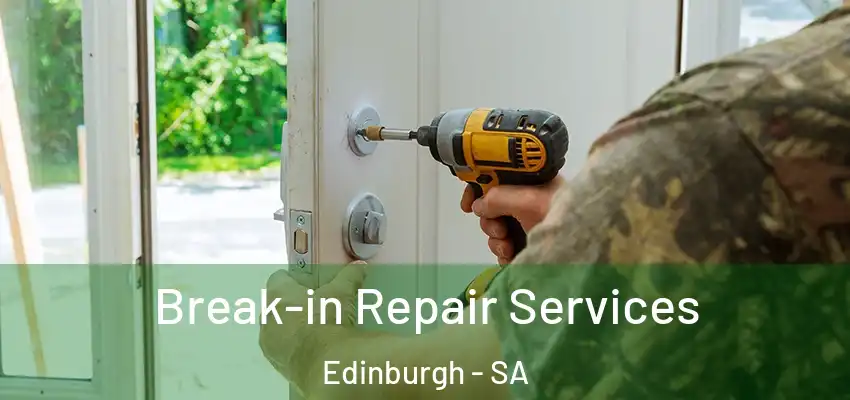 Break-in Repair Services Edinburgh - SA