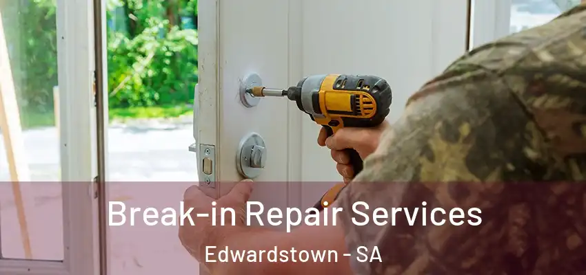Break-in Repair Services Edwardstown - SA