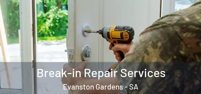 Break-in Repair Services Evanston Gardens - SA