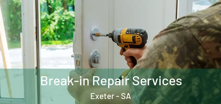  Break-in Repair Services Exeter - SA