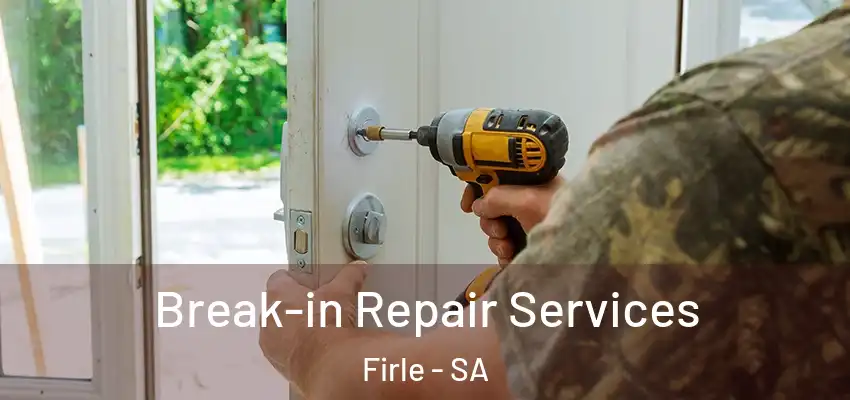 Break-in Repair Services Firle - SA