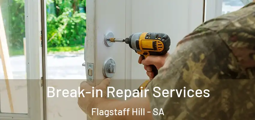 Break-in Repair Services Flagstaff Hill - SA