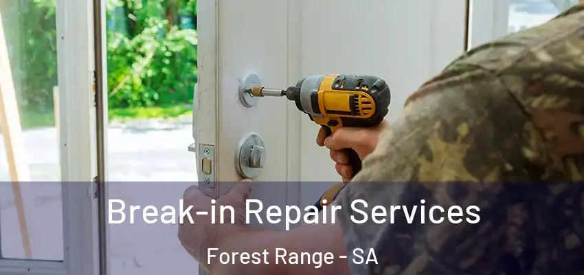 Break-in Repair Services Forest Range - SA