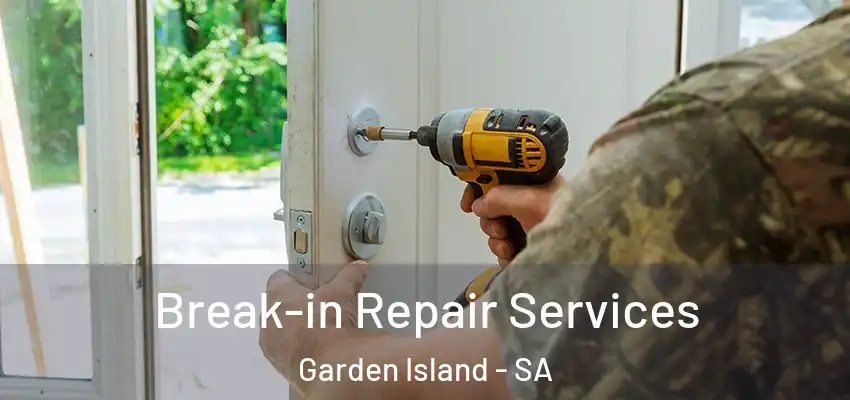 Break-in Repair Services Garden Island - SA