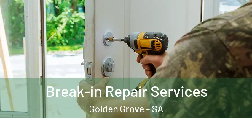  Break-in Repair Services Golden Grove - SA