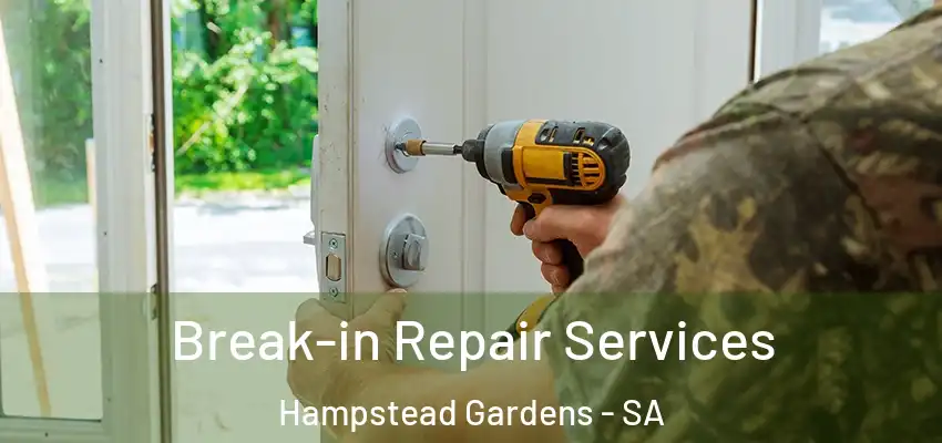 Break-in Repair Services Hampstead Gardens - SA