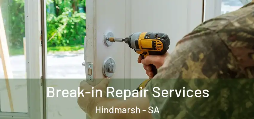  Break-in Repair Services Hindmarsh - SA