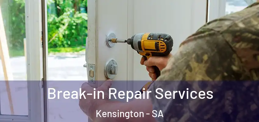 Break-in Repair Services Kensington - SA