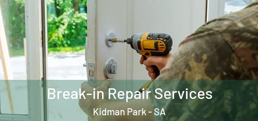 Break-in Repair Services Kidman Park - SA
