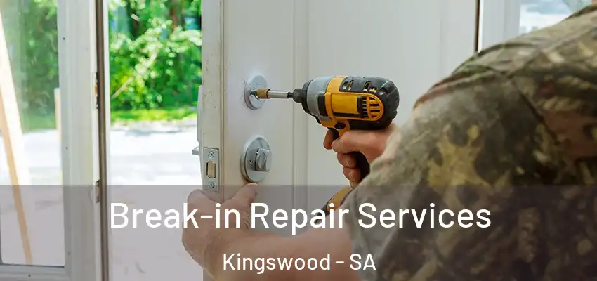 Break-in Repair Services Kingswood - SA