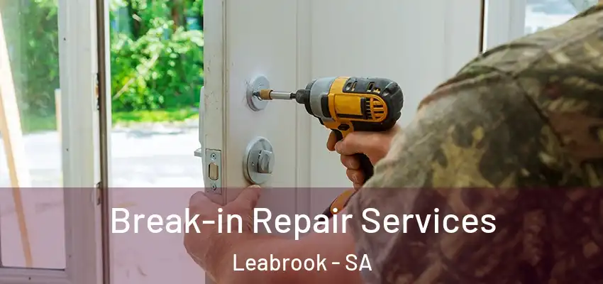 Break-in Repair Services Leabrook - SA