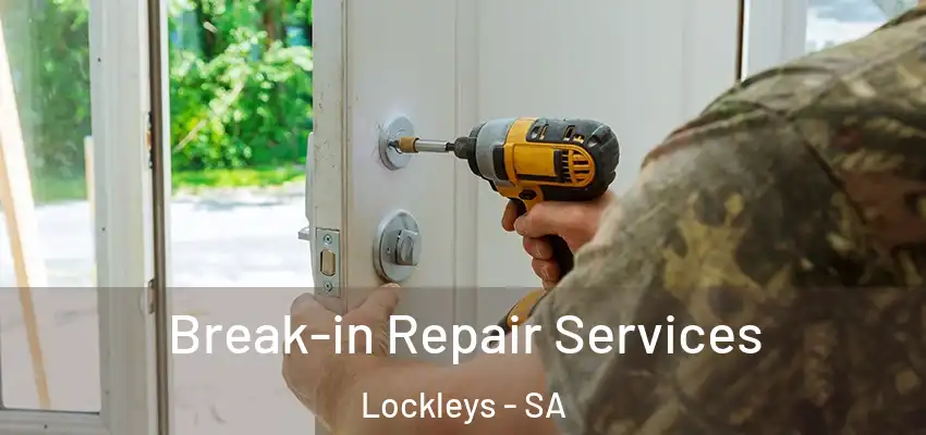 Break-in Repair Services Lockleys - SA