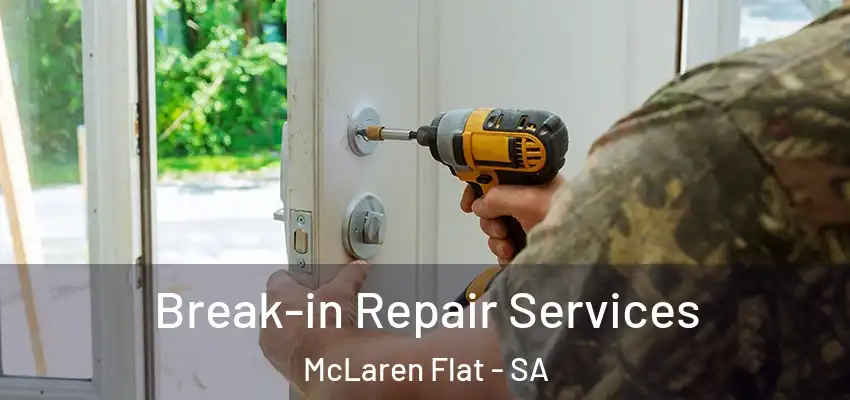 Break-in Repair Services McLaren Flat - SA