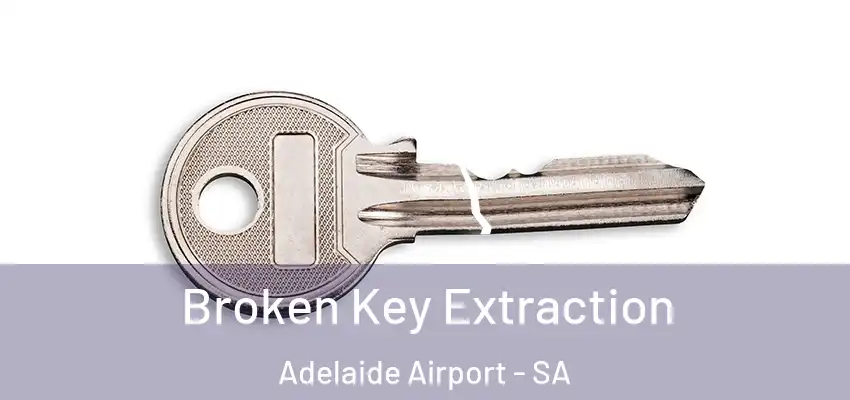  Broken Key Extraction Adelaide Airport - SA