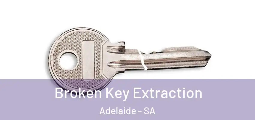 Broken Key Extraction Adelaide - SA