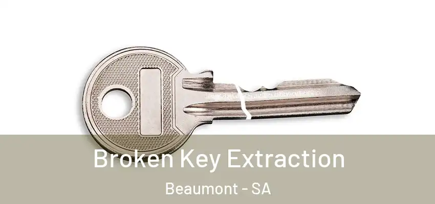  Broken Key Extraction Beaumont - SA