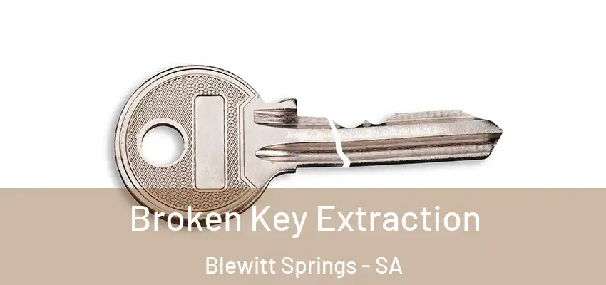Broken Key Extraction Blewitt Springs - SA