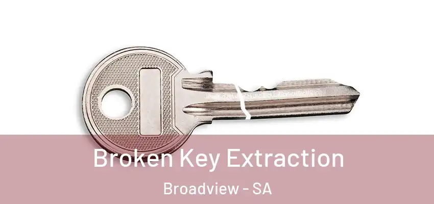 Broken Key Extraction Broadview - SA