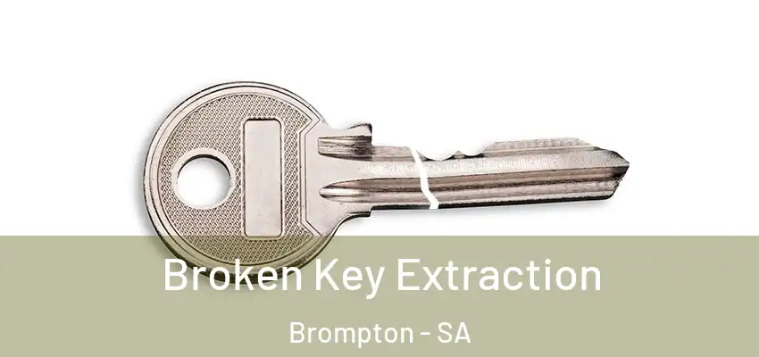  Broken Key Extraction Brompton - SA