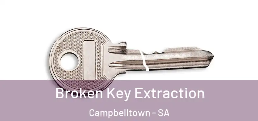  Broken Key Extraction Campbelltown - SA