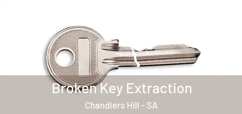 Broken Key Extraction Chandlers Hill - SA