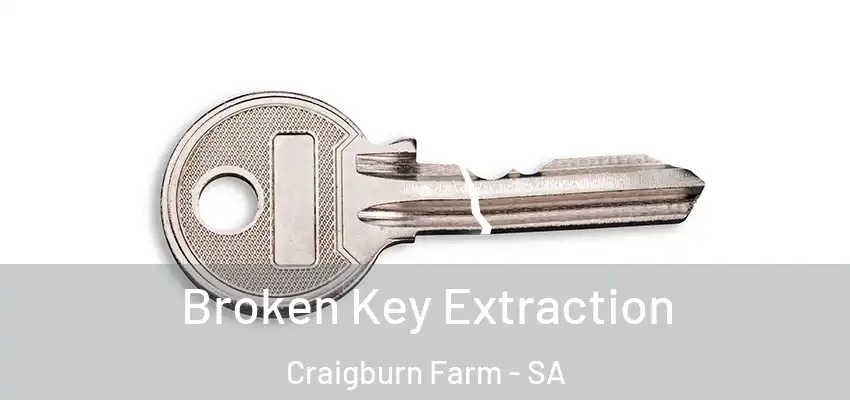 Broken Key Extraction Craigburn Farm - SA